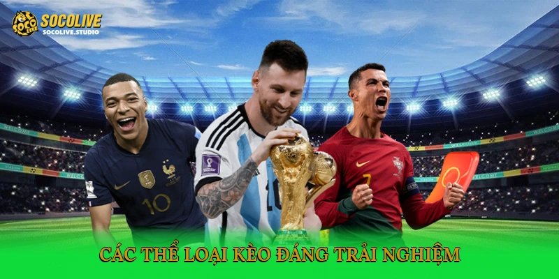 Các thể loại kèo đáng trải nghiệm